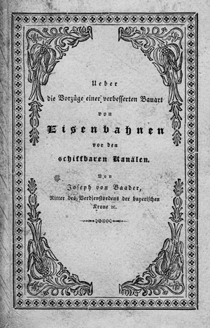 Lot 393, Auction  125, Baader, Joseph von, Ueber die Vorzüge einer verbesserten Bauart von Eisenbahnen. München, J. J. Lentner, 1828. - Wohl die zweite Ausgabe
