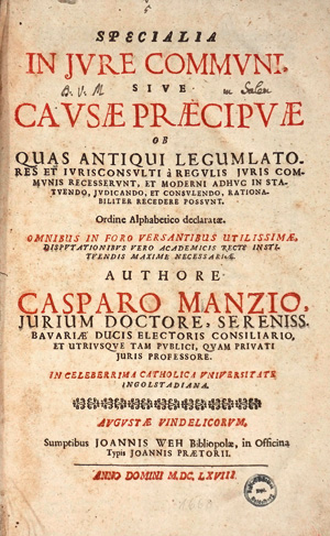 Lot 477, Auction  125, Manz, Kaspar, Specialia in jure communi sive Causae praecipuae. Augsburg, Johannis Weh, 1668. - Seltenes Werk zum Gewohnheitsrecht von Kaspar Manz