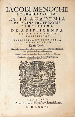 Lot 755, Auction  125, Menochio, Giacomo, De adipiscenda, et retinenda possessione amplissima et doctissima commentaria. Venedig, J. B. Somascum, 1576. - Dritte Ausgabe