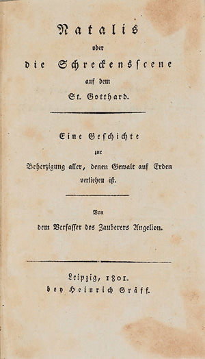 Lot 1507, Auction  125, Benkowitz, Karl Friedrich, Natalis oder die Schreckensscene auf dem St. Gotthard. Leipzig, H. Gräff, 1801