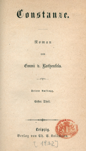 Lot 1690, Auction  125, Rothenfels, Emmi von, Constanze. Leipzig, C. E. Kollmann, (1872). - Nicht im KVK