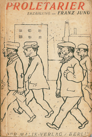 Lot 3182, Auction  125, Jung, Franz, Proletarier. Berlin, Malik, 1921. - Erste Ausgabe mit Illustrationen von Georg Grosz