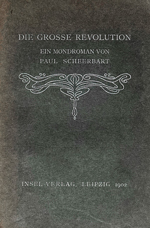 Lot 3330, Auction  125, Scheerbart, Paul, Die grosse Revolution. Leipzig, Insel, 1902