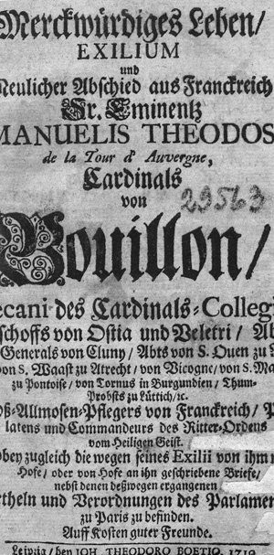 Lot 2123, Auction  127, Merckwürdiges Leben, Exilium, Exilium und neulicher Abschied aus Franckreich Sr. Eminentz Emanuelis Theodosii de la Tour d'Auvergne, Cardinals von Bouillon
