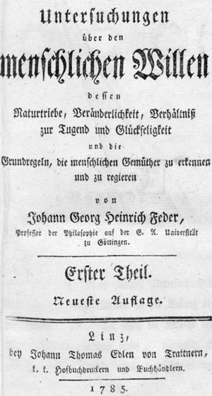 Los 2176 - Feder, Johann Georg Heinrich - Untersuchungen über den menschlichen Willen, dessen Naturtriebe, Veränderlichkeit, Verhältniß zur Tugend und Glückseligkeit und die Grundregeln, die menschlichen Gemüther zu erkennen und zu regieren - 0 - thumb